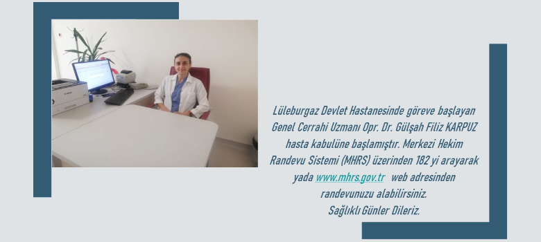 Genel Cerrahi Uzmanı Opr. Dr. Gülşah Filiz KARPUZ Hasta Kabulüne Başlamıştır